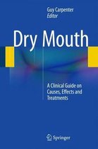 Dry Mouth: A Clinical Guide on Causes, Effects and Treatments
