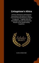 Livingstone's Africa: Perilous Adventures and Extensive Discoveries in the Interior of Africa