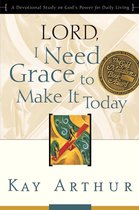 Lord Bible Study - Lord, I Need Grace to Make It Today