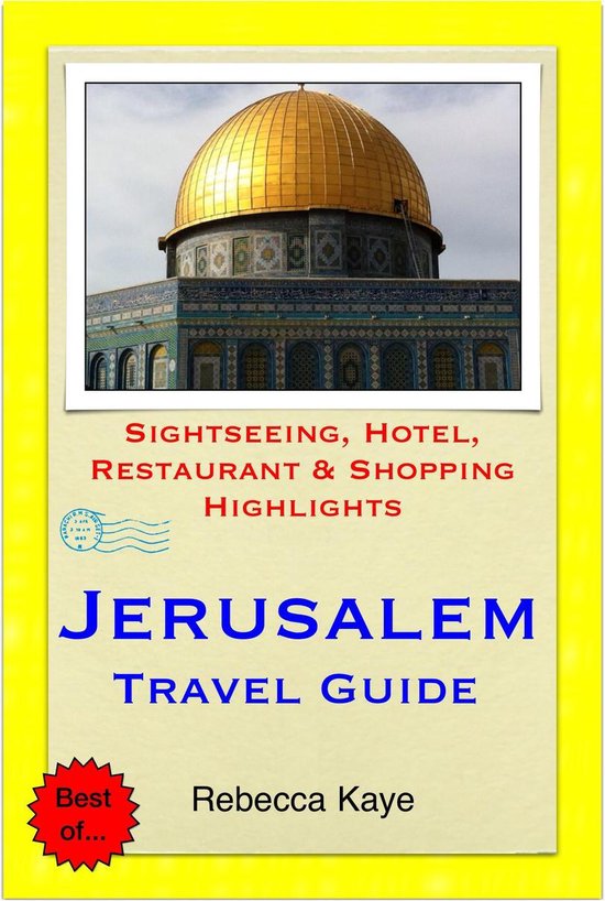 Jerusalem, Israel Travel Guide - Sightseeing, Hotel, Restaurant & Shopping Highlights (Illustrated)