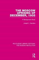 Routledge Library Editions: The Russian Revolution-The Moscow Uprising of December, 1905