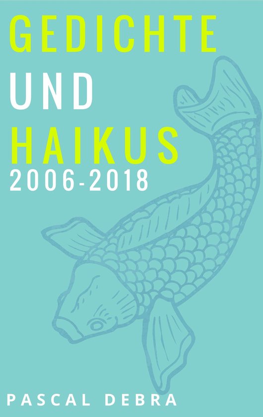 Gedichte und Haikus 2006-2018 (ebook), Pascal Debra | 9783752882681 ...