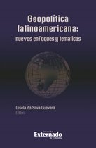 Geopolítica Latinoamericana: nuevos enfoques y temáticas
