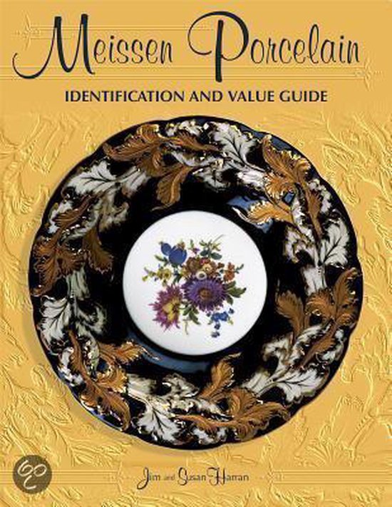 Meissen Porcelain Identification And Value Guide, Jim Harran