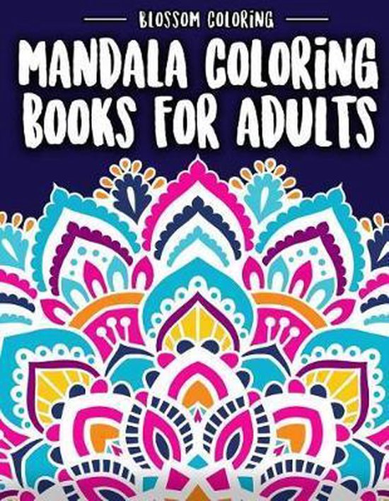 Mandalas coloring books for adults, Blossom Coloring 9781729556825