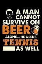 A Man Cannot Survive On Beer Alone He Needs Tennis As Well