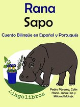 Cuento Bilingüe en Español y Portugués: Rana - Sapo - Colección Aprender Portugués