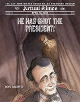 Actual Times 5 - He Has Shot the President!