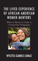 Race and Education in the Twenty-First Century - The Lived Experience of African American Women Mentors