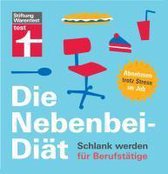 Die Nebenbei-Diät. Schlank werden für Berufstätige