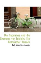 Die Geometrie Und Die Geometer VOR Euklides