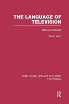 Routledge Library Editions: Television-The Language of Television