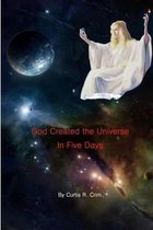 God Created the Universe in Five Days