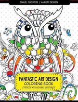 Fantastic Art Design Coloring Books [owls, Flowers, Variety Design]