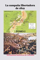 Historia Militar de Colombia-Guerras civiles y violencia politica 1 - La campaña libertadora de 1819 Tomo I