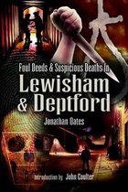 Foul Deeds & Suspicious Deaths - Foul Deeds & Suspicious Deaths in Lewisham & Deptford