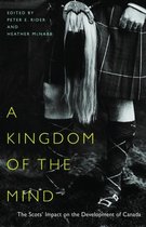 A Kingdom of the Mind: How the Scots Helped Make Canada