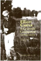 Elliott Carter - A Centennial Celebration