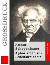 Aphorismen zur Lebensweisheit (Grossdruck)