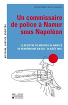 Histoire, justice, sociétés - Un commissaire de police à Namur sous Napoléon