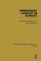 Routledge Library Editions: Kuwait - Immigrant Labour in Kuwait