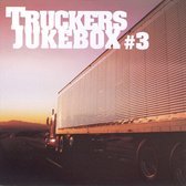 Trucker's Jukebox, Vol. 3 [Universal]