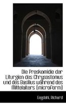 Die Proskomidie Der Liturgien Des Chrysostomus Und Des Basilius Wahrend Des Mittelalters [Microform]