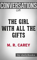 The Girl with All the Gifts: by M. R. Carey​​​​​​​ Conversation Starters