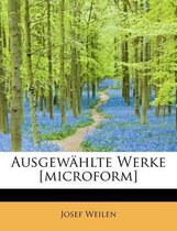 Ausgewahlte Werke [Microform]