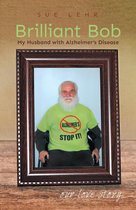 Brilliant Bob - My Husband with Alzheimer's Disease