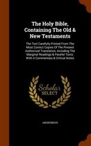 The Holy Bible, Containing the Old & New Testaments: The Text Carefully Printed from the Most Correct Copies of the Present Authorized Translation, Including the Marginal Readings & Parallel 