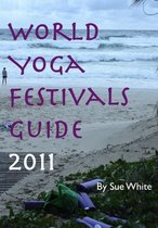 World Yoga Festivals Guide 2011