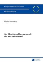 Europaeische Hochschulschriften Recht 5845 - Der Abschlagszahlungsanspruch des Bauunternehmers