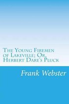 The Young Firemen of Lakeville; Or, Herbert Dare's Pluck