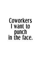 Coworkers I Want To Punch In The Face