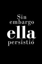 Sin embargo ella persisti . Cuaderno de notas.