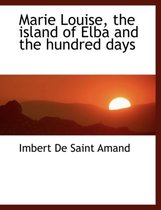 Marie Louise, the Island of Elba and the Hundred Days