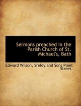 Sermons Preached in the Parish Church of St. Michael's, Bath