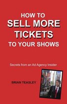 How to Sell More Tickets to Your Shows