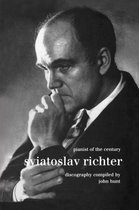 Sviatoslav Richter: Pianist of the Century