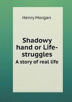 Shadowy hand or Life-struggles A story of real life
