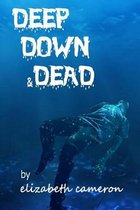 Deep Down & Dead