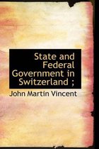 State and Federal Government in Switzerland;