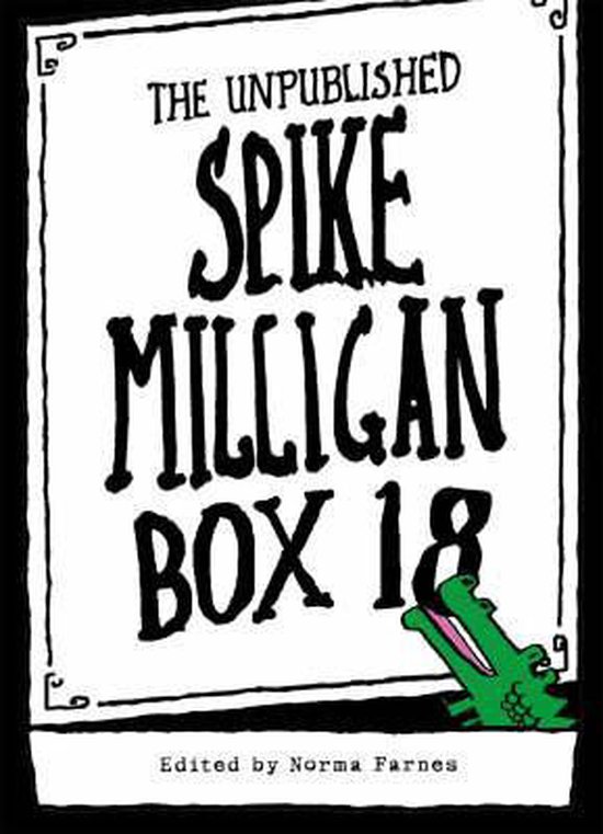De kaft van 'THE UNPUBLISHED SPIKE MILLIGAN BOX 18', bewerkt door Norma Farnes, met een groene krokodil.