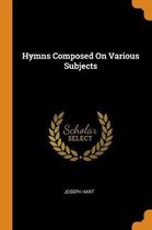 Hymns Composed on Various Subjects