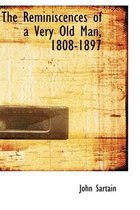 The Reminiscences of a Very Old Man, 1808-1897