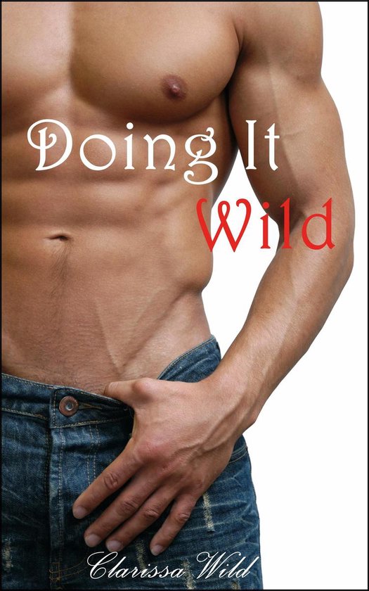 Doing It 1 - Doing It Wild (New Adult Erotic Romance) - #1 Doing It Series