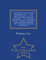 The Works of the Reverend William Law, M.A. ...