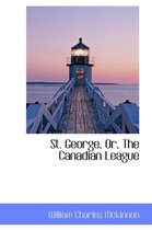 St. George, Or, the Canadian League
