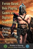 Studies in Gaming - Forum-Based Role Playing Games as Digital Storytelling